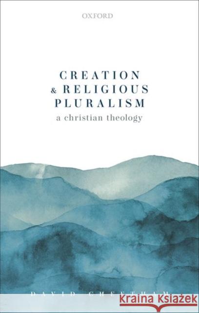 Creation and Religious Pluralism David Cheetham 9780198856665