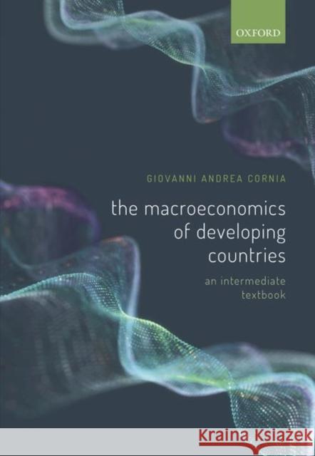 The Macroeconomics of Developing Countries: An Intermediate Textbook Giovanni Andrea Cornia (Honorary Profess   9780198856672 Oxford University Press
