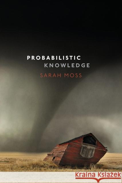 Probabilistic Knowledge Sarah Moss 9780198858096 Oxford University Press, USA