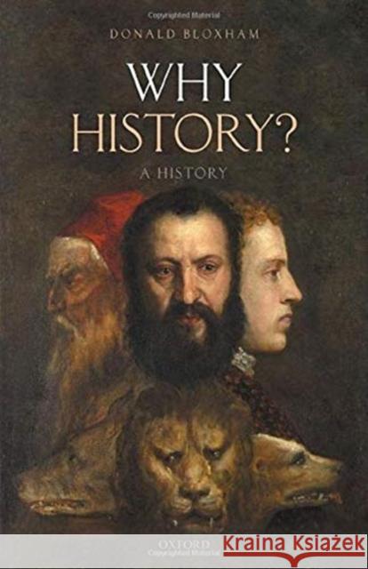 Why History? : A History Donald Bloxham (Professor of Modern Hist   9780198858720 Oxford University Press