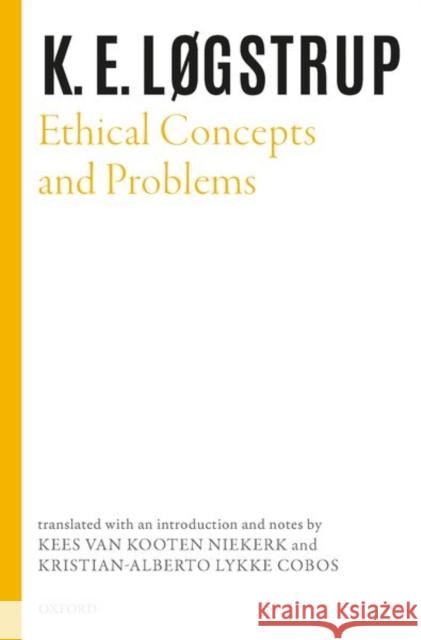 Ethical Concepts and Problems K. E. Logstrup Kees Va Kristian-Alberto Lykk 9780198859048 Oxford University Press, USA