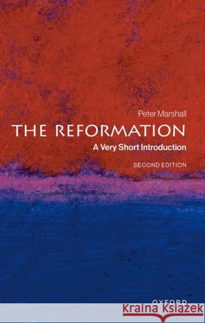 The Reformation: A Very Short Introduction Peter (Professor of History, Professor of History, University of Warwick) Marshall 9780198859062