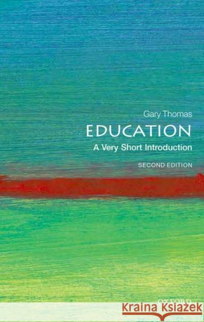 Education: A Very Short Introduction Gary (Professor in Education, University of Birmingham) Thomas 9780198859086 Oxford University Press