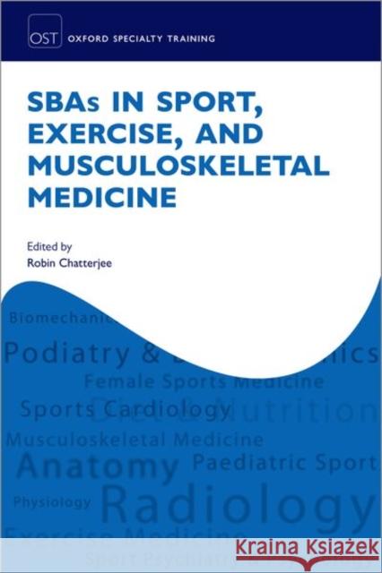 Sbas in Sport, Exercise, and Musculoskeletal Medicine Chatterjee, Robin 9780198859444 Oxford University Press