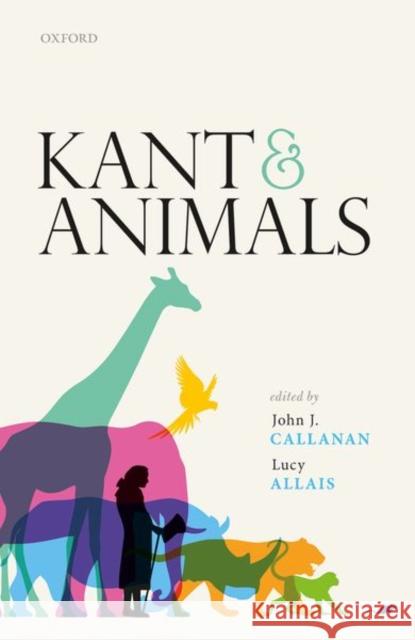 Kant and Animals John J. Callanan Lucy Allais 9780198859918