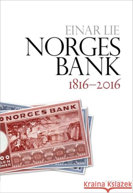 Norges Bank 1816-2016 Einar Lie 9780198860013 Oxford University Press, USA