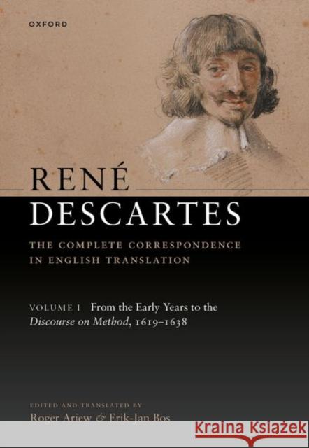 Rene Descartes: The Complete Correspondence in English Translation, Volume I: From the Early Years to the Discourse on Method, 1619-1638  9780198860044 Oxford University Press