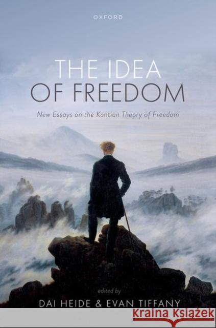 The Idea of Freedom: New Essays on the Kantian Theory of Freedom  9780198860563 Oxford University Press