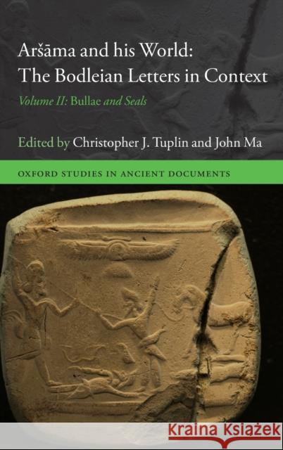Arsāma and His World: The Bodleian Letters in Context: Volume II: Bullae and Seals Tuplin, Christopher J. 9780198860709 Oxford University Press, USA