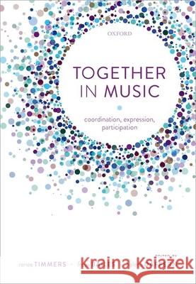 Together in Music: Coordination, Expression, Participation Timmers, Renee 9780198860761