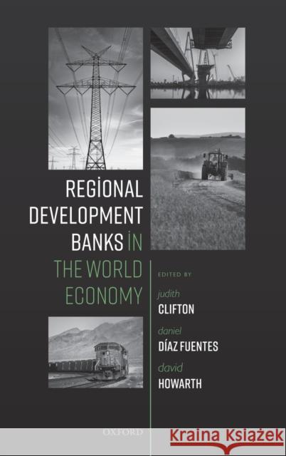 Regional Development Banks in the World Economy Judith Clifton Daniel D 9780198861089 Oxford University Press, USA