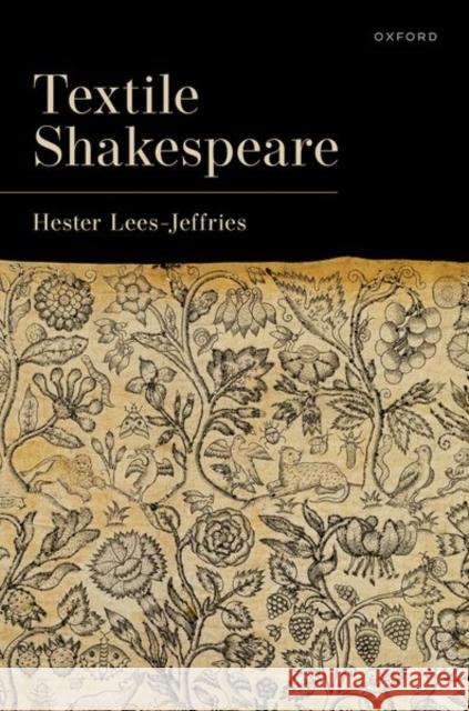 Textile Shakespeare Lees-Jeffries, Hester 9780198861133 Oxford University Press