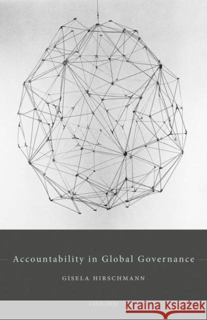 Accountability in Global Governance: Pluralist Accountability in Global Governance Hirschmann, Gisela 9780198861249 Oxford University Press