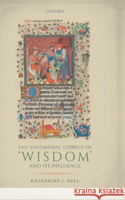 The Solomonic Corpus of 'Wisdom' and Its Influence Dell, Katharine J. 9780198861560