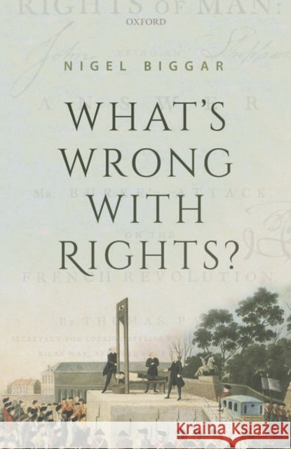 What's Wrong with Rights? Nigel (Regius Professor of Moral and Pastoral Theology, and Director of the McDonald Centre for Theology, Ethics, and Pu 9780198861973 Oxford University Press