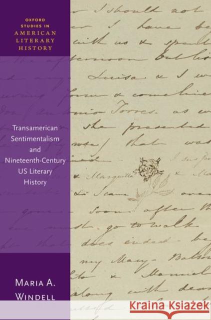 Transamerican Sentimentalism and Nineteenth-Century Us Literary History Windell, Maria 9780198862338