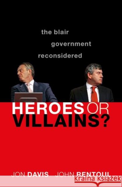 Heroes or Villains?: The Blair Government Reconsidered Davis, Jon 9780198862819 Oxford University Press