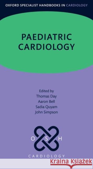 Paediatric Cardiology Prof John (Professor of Paediatric and Fetal Cardiology, Evelina London Children's Hospital, UK) Simpson 9780198863908 Oxford University Press