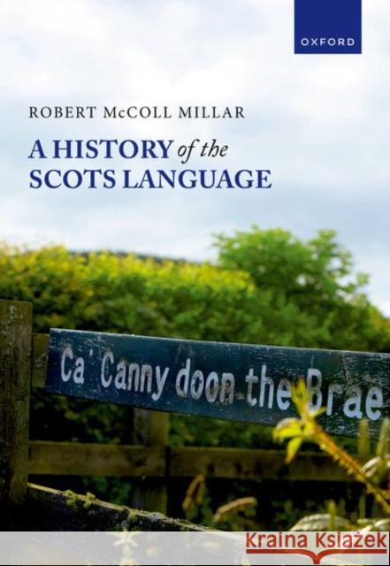 A History of the Scots Language Prof Robert McColl (Professor in Linguistics and Scots Language, Professor in Linguistics and Scots Language, University 9780198863991 Oxford University Press