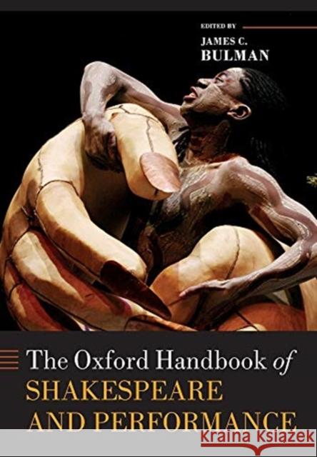 The Oxford Handbook of Shakespeare and Performance James C. Bulman 9780198864011 Oxford University Press, USA