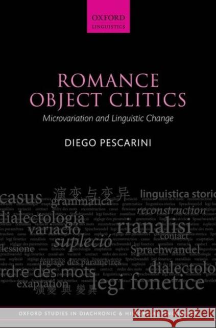 Romance Object Clitics: Microvariation and Linguistic Change Pescarini, Diego 9780198864387 Oxford University Press