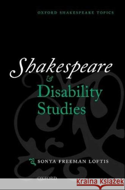 Shakespeare and Disability Studies Sonya Freema 9780198864530 Oxford University Press, USA