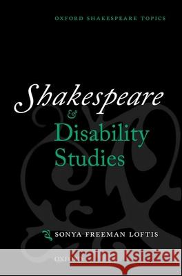 Shakespeare and Disability Studies Sonya Freema 9780198864547 Oxford University Press, USA