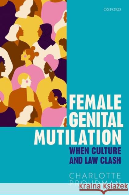 Female Genital Mutilation: When Culture and Law Clash Proudman, Charlotte 9780198864608 Oxford University Press