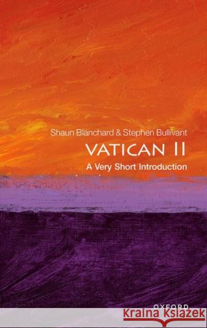 Vatican II: A Very Short Introduction Stephen (Professor of Theology and the Sociology of Religion, Professor of Theology and the Sociology of Religion, St Ma 9780198864813 Oxford University Press