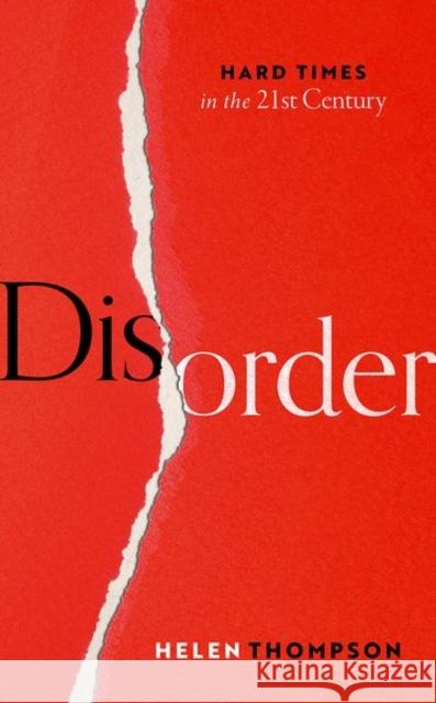 Disorder: Hard Times in the 21st Century Helen Thompson 9780198864981 Oxford University Press