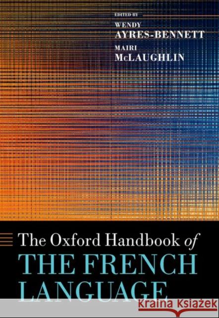 The Oxford Handbook of the French Language  9780198865131 OUP OXFORD