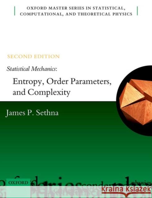 Statistical Mechanics: Entropy, Order Parameters, and Complexity Sethna, James P. 9780198865247