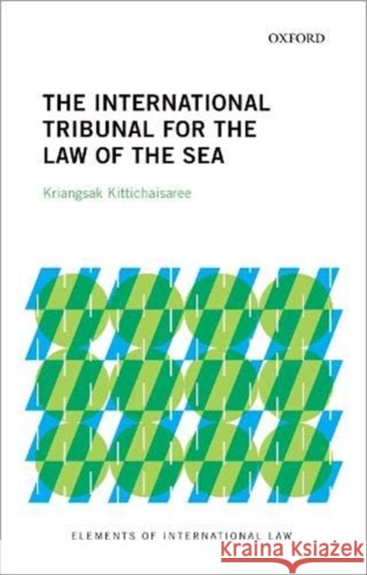 The International Tribunal for the Law of the Sea Kriangsak Kittichaisaree (Judge, Judge,    9780198865346 Oxford University Press