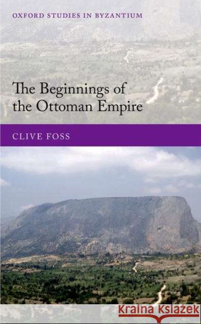 The Beginnings of the Ottoman Empire Foss 9780198865438 Oxford University Press, USA