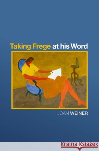Taking Frege at His Word Weiner, Joan 9780198865476 Oxford University Press