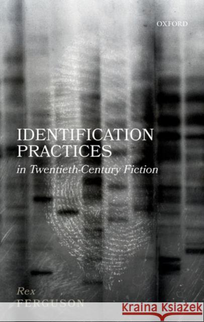 Identification Practices in Twentieth-Century Fiction Rex Ferguson 9780198865568 Oxford University Press, USA