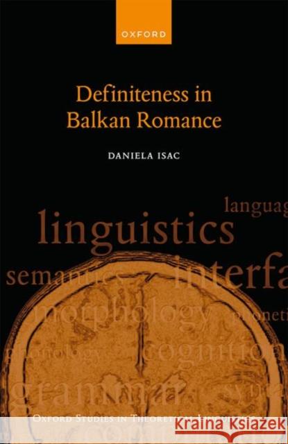 Definiteness in Balkan Romance Daniela (Associate Professor of Linguistics, Associate Professor of Linguistics, Concordia University) Isac 9780198865704