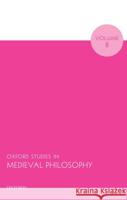 Oxford Studies in Medieval Philosophy Volume 8 Robert Pasnau 9780198865728