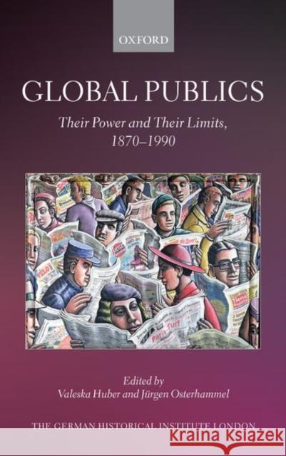 Global Publics: Their Power and Their Limits, 1870-1990 Valeska Huber J 9780198865773 Oxford University Press, USA