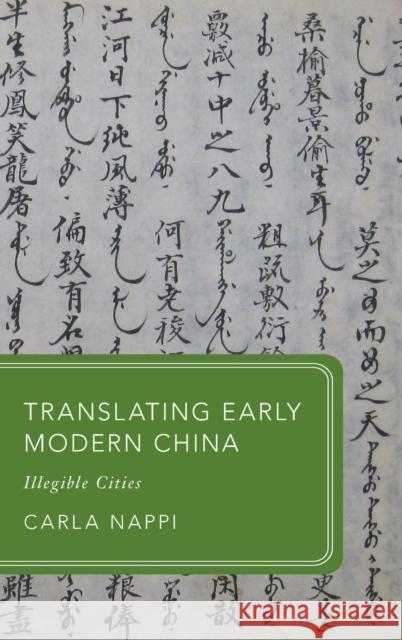 Translating Early Modern China: Illegible Cities Carla Nappi 9780198866398