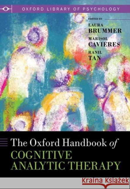 Oxford Handbook of Cognitive Analytic Therapy Dr Ranil (Consultant Clinical Psychologist, Leeds and York Partnerships NHS Foundation Trust, Leeds, UK) Tan 9780198866572 Oxford University Press