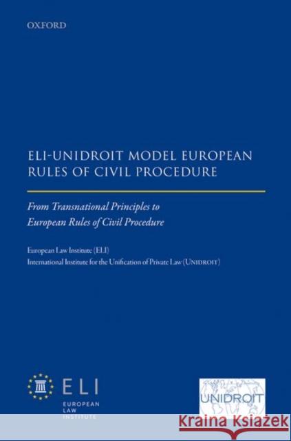 Eli DS Unidroit Model European Rules of Civil Procedure: From Transnational Principles to European Rules of Civil Procedure European Law Institute 9780198866589 Oxford University Press