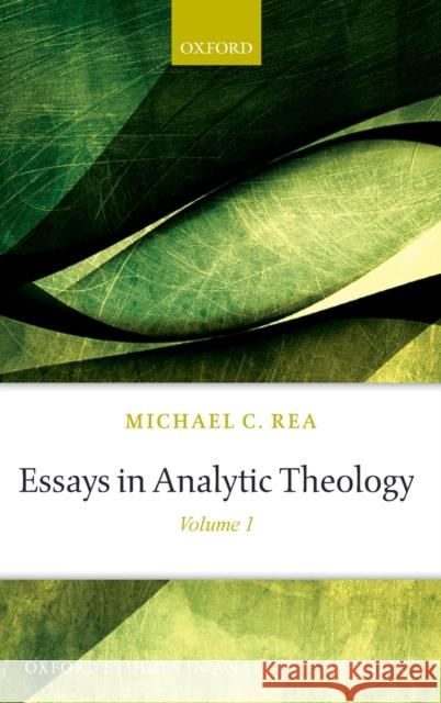 Essays in Analytic Theology: Volume 1 Rea, Michael C. 9780198866800 Oxford University Press