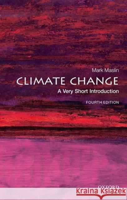 Climate Change: A Very Short Introduction Mark (Professor of Climatology, University College London) Maslin 9780198867869