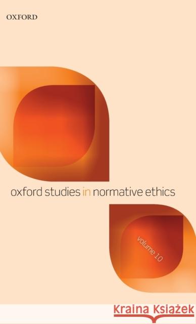 Oxford Studies in Normative Ethics Volume 10  9780198867944 Oxford University Press