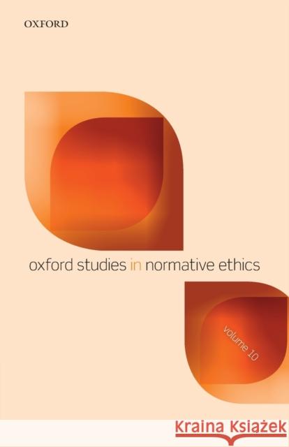 Oxford Studies in Normative Ethics Volume 10  9780198867951 Oxford University Press