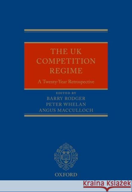 The UK Competition Regime: A Twenty-Year Retrospective Barry Rodger Peter Whelan Angus MacCulloch 9780198868026 Oxford University Press, USA