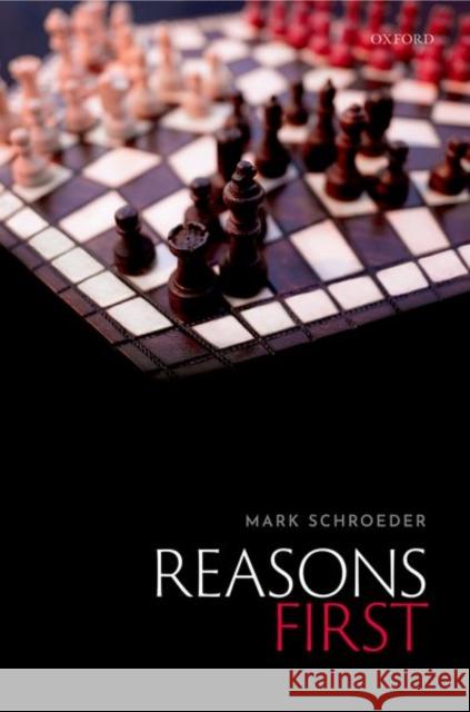 Reasons First Mark Schroeder (Professor of Philosophy,   9780198868224