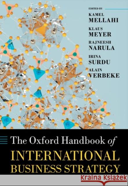 The Oxford Handbook of International Business Strategy Kamel Mellahi Klaus Meyer Rajneesh Narula 9780198868378