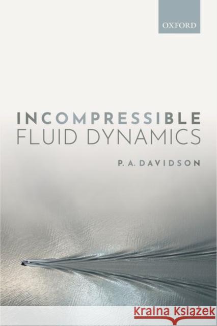 Incompressible Fluid Dynamics P. A. Davidson 9780198869122 Oxford University Press, USA